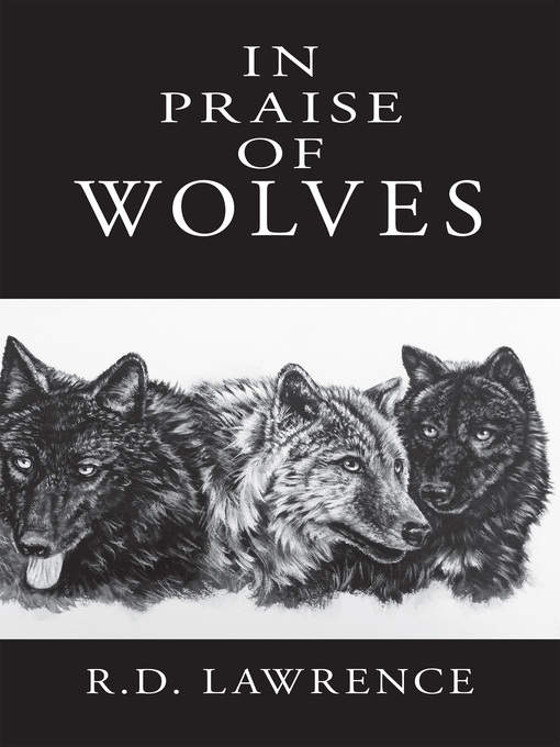 Title details for In Praise of Wolves by R. D. Lawrence - Available